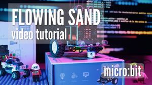 Lectia 12 - Nisip curgător (Flowing sand), microbit - ConexSpot