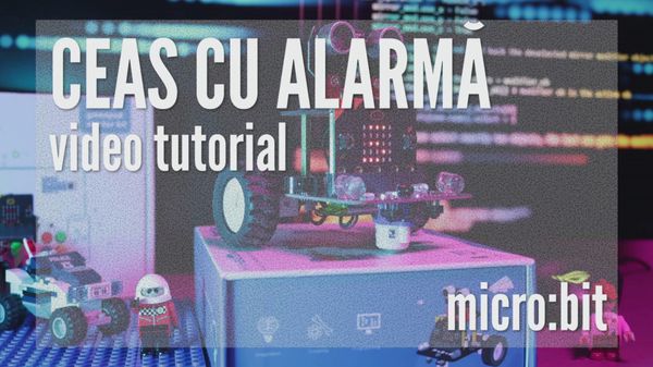 Lectia 6, Ceas cu alarma (Alarm Clock), microbit - ConexSpot